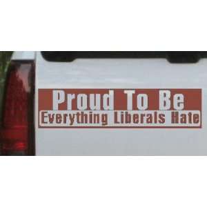 Brown 40in X 10.0in    Proud To Be Everything That Liberals Hate 