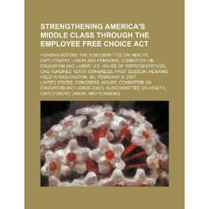  Strengthening Americas middle class through the Employee Free 