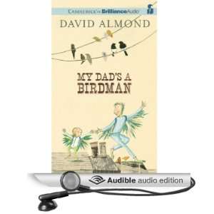  My Dads a Birdman (Audible Audio Edition) David Almond 