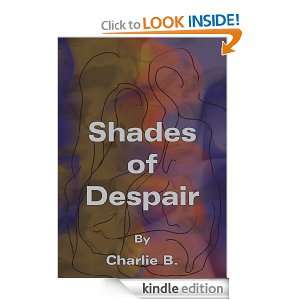Shades of Despair Charlie B.  Kindle Store