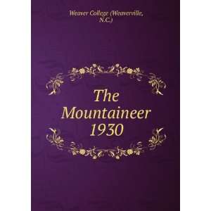  The Mountaineer. 1930 N.C.) Weaver College (Weaverville 