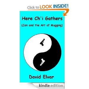 Here Chi Gathers (Zen and the Art of Mugging) David Elvar  