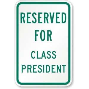  Reserved For Class President Aluminum Sign, 18 x 12 