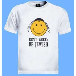  Dont Worry Be Jewish T Shirt   Size XL 
