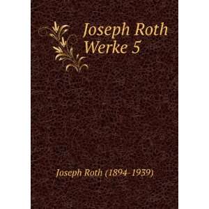  Joseph Roth Werke 5 Joseph Roth (1894 1939) Books