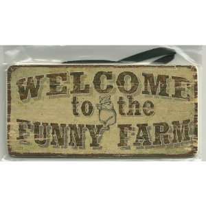 Aged Wood Sign Saying, WELCOME to the FUNNY FARM Magnetic Hanging 