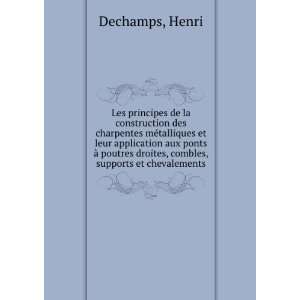   droites, combles, supports et chevalements Henri Dechamps Books
