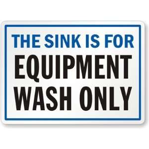  This Sink Is For Equipment Wash Only Plastic Sign, 10 x 7 