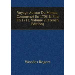   1708 & Fini En 1711, Volume 2 (French Edition) Woodes Rogers Books