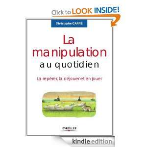 La manipulation au quotidien (ED ORGANISATION) (French Edition 