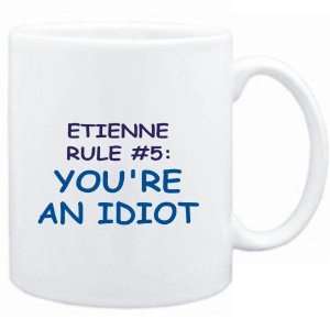    Etienne Rule #5 Youre an idiot  Male Names