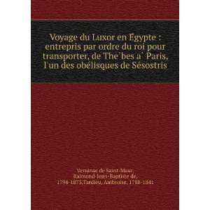  du Luxor en EÌgypte  entrepris par ordre du roi pour transporter 