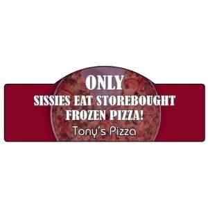  Sissies Eat Storebought Frozen Pizza Display Sign 