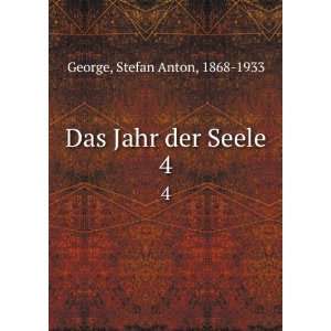    Das Jahr der Seele. 4 Stefan Anton, 1868 1933 George Books