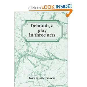    Deborah, a play in three acts Lascelles Abercrombie Books