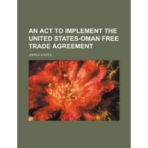    Oman Free Trade Agreement (9781234384906) United States. Books