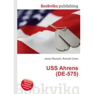  USS Ahrens (DE 575) Ronald Cohn Jesse Russell Books