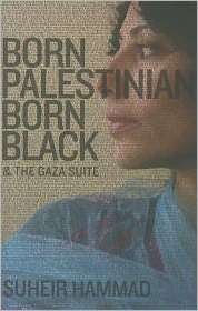 Born Palestinian, Born Black & The Gaza Suite, (097601422X), Suheir 