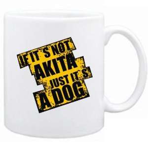  New  If Its Not Akita  Just Its A Dog  Mug Dog 