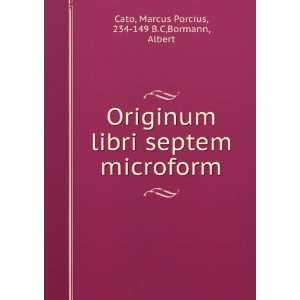   microform Marcus Porcius, 234 149 B.C,Bormann, Albert Cato Books