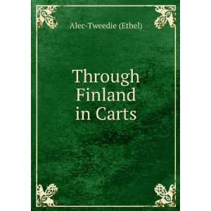  Through Finland in Carts Alec Tweedie (Ethel) Books