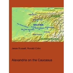    Alexandria on the Caucasus Ronald Cohn Jesse Russell Books
