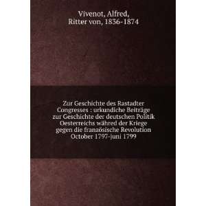   October 1797 juni 1799 Alfred, Ritter von, 1836 1874 Vivenot Books