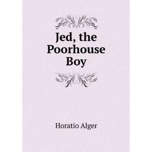  Jed, the Poorhouse Boy Horatio Alger Books