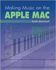 Making Music on the Apple Mac Record your Own Music on CD 