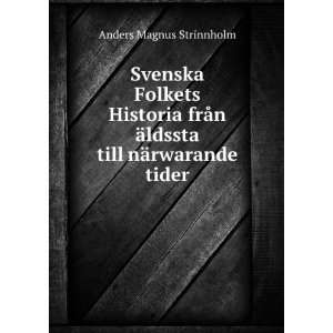   Ã¤ldssta till nÃ¤rwarande tider Anders Magnus Strinnholm Books