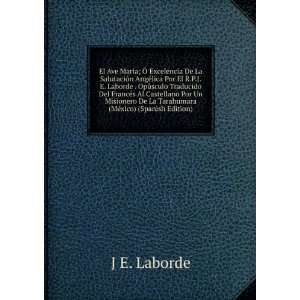   De La Tarahumara (MÃ©xico) (Spanish Edition) J E. Laborde Books