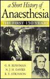 Short History of Anaesthesia The First 150 Years, (0750630663), G 