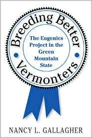 Breeding Better Vermonters, (0874519527), Nancy L. Gallagher 