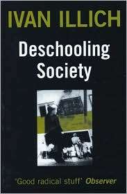 Deschooling Society, (0714508799), Ivan Illich, Textbooks   Barnes 