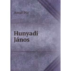  Hunyadi JÃ¡nos Antal PÃ³r Books