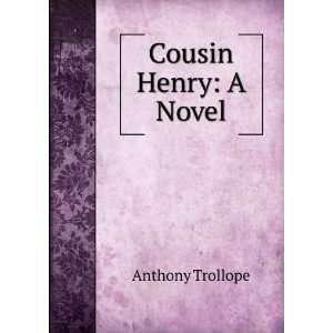  Cousin Henry A Novel Anthony Trollope Books