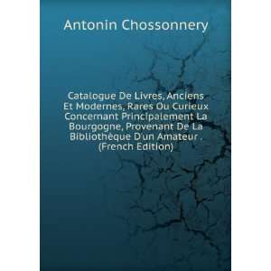  ¨que Dun Amateur . (French Edition) Antonin Chossonnery Books