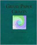 Great Paper Crafts Ideas, Tips, and Techniques