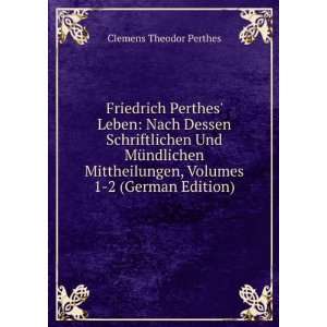  Friedrich Perthes Leben Nach Dessen Schriftlichen Und 