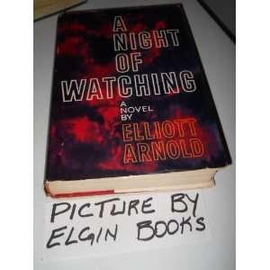   NIGHT OF WATCHING (HARDCOVER) BY ELLIOTT ARNOLD ELLIOTT ARNOLD Books
