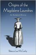 Origins of the Magdalene Laundries An Analytical History
