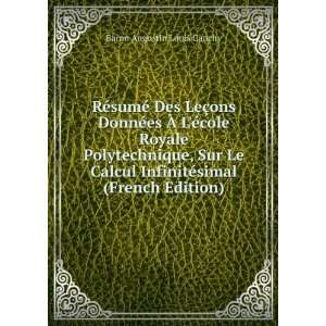   InfinitÃ©simal (French Edition) Baron Augustin Louis Cauchy Books