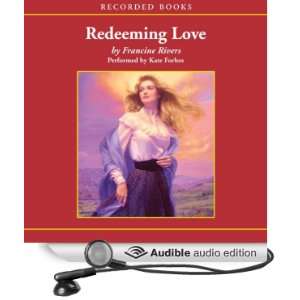  Redeeming Love (Audible Audio Edition) Francine Rivers 