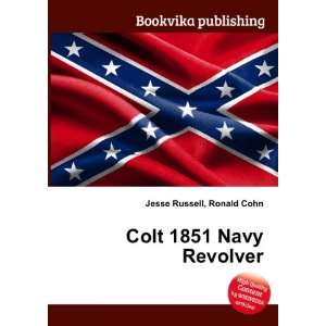  Colt 1851 Navy Revolver Ronald Cohn Jesse Russell Books
