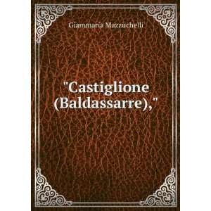 Castiglione (Baldassarre), Giammaria Mazzuchelli  Books
