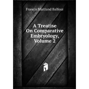   Embryology, Volume 2 Francis Maitland Balfour  Books