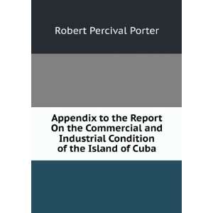   Condition of the Island of Cuba Robert Percival Porter Books