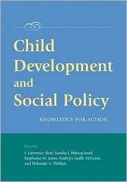 Child Development and Social Policy Knowledge for Action, (1591474256 