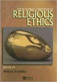 The Blackwell Companion to Religious Ethics, (1405177586), William 