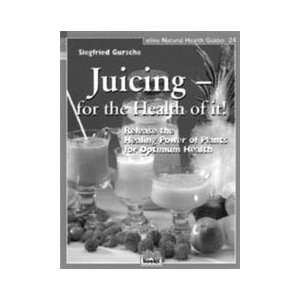  Juicing For The Health Of It